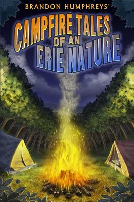 Campfire Tales of an Erie Nature by Humphreys, Brandon