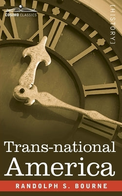 Trans-national America by Bourne, Randolph S.