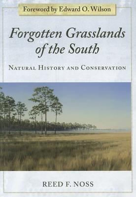 Forgotten Grasslands of the South: Natural History and Conservation by Noss, Reed F.