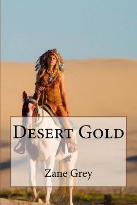 Desert Gold Zane Grey by Benitez, Paula