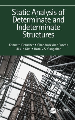 Static Analysis of Determinate and Indeterminate Structures by Derucher, Kenneth