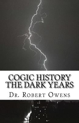 COGIC History The Dark Years by Owens, Robert