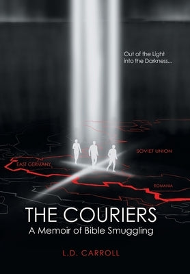 The Couriers: A Memoir of Bible Smuggling by Carroll, L. D.