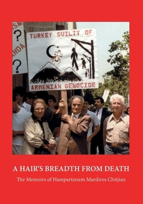 A Hair's Breadth from Death by Chitjian, Hampartzoum Mardiros