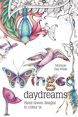 Winged Daydreams: Hand drawn designs to colour in by Day-Wilde, Monique