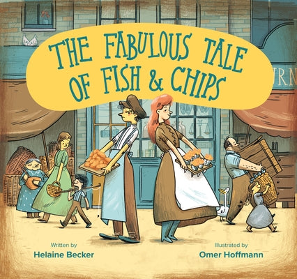 The Fabulous Tale of Fish and Chips by Becker, Helaine