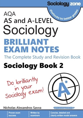 AQA A-level Sociology BRILLIANT EXAM NOTES (Book 2): The Complete Study and Revision Book by Savva, Nicholas A.