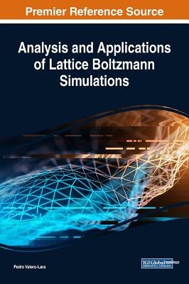 Analysis and Applications of Lattice Boltzmann Simulations by Valero-Lara, Pedro