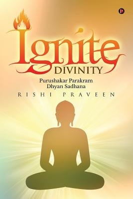 Ignite Divinity: Purushakar Parakram Dhyan Sadhana by Rishi, Praveen