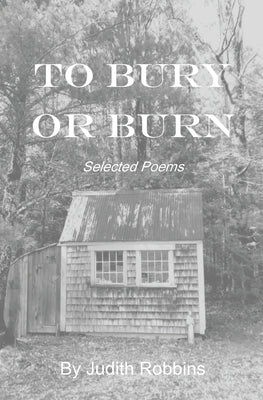 To Bury or Burn by Robbins, Judith