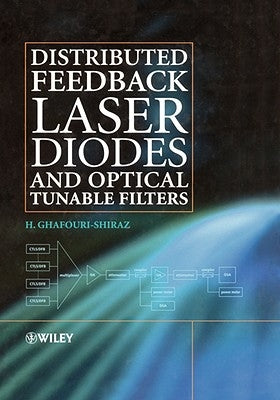 Distributed Feedback Laser Diodes and Optical Tunable Filters by Ghafouri-Shiraz, H.