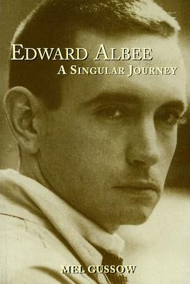Edward Albee: A Singular Journey by Gussow, Mel