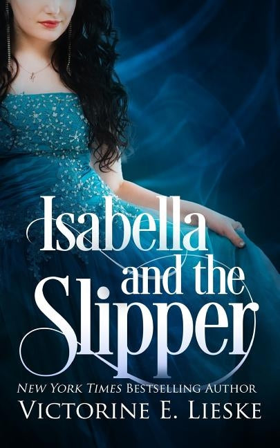 Isabella and the Slipper by Lieske, Victorine E.