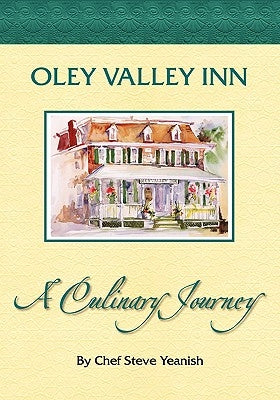 Oley Valley Inn: A Culinary Journey by Yeanish, Steve