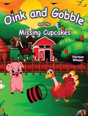 Oink and Gobble and the Missing Cupcakes by Whaler, Norman