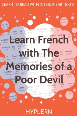 Learn French with The Memories of a Poor Devil: Interlinear French to English by Van Den End, Kees
