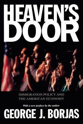Heaven's Door: Immigration Policy and the American Economy by Borjas, George J.