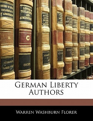 German Liberty Authors by Florer, Warren Washburn