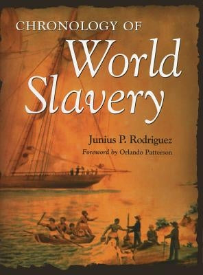 Chronology of World Slavery by Rodriguez, Junius P.