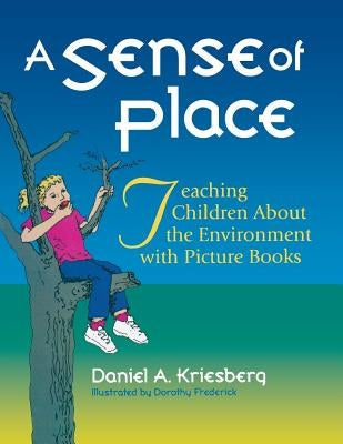 A Sense of Place: Teaching Children about the Environment with Picture Books by Kriesberg, Daniel A.