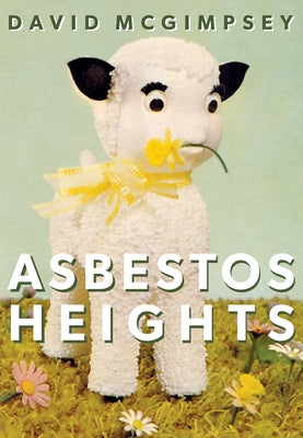 Asbestos Heights by McGimpsey, David