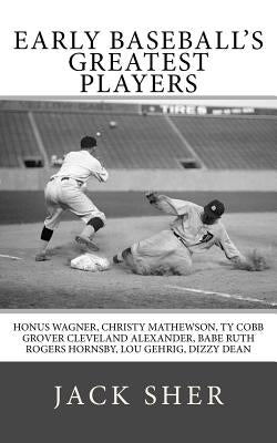 Early Baseball's Greatest Players by Sher, Jack