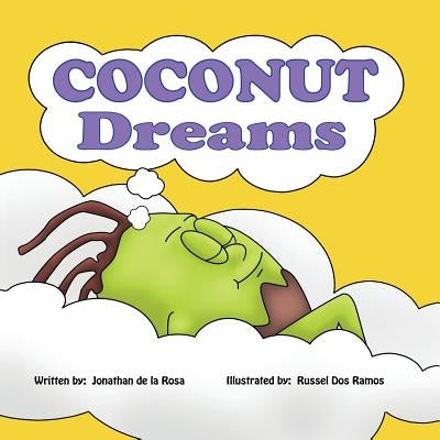 Coconut Dreams: Husky is just a little coconut but his dreams are BIG. Find out how Husky with a little help from Daddy Coconutree, ca by Dos Ramos, Russel