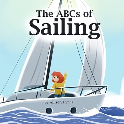 The ABCs of Sailing by Hynes, Allison