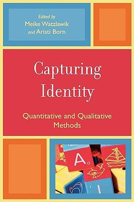 Capturing Identity: Quantitative and Qualitative Methods by Watzlawik, Meike