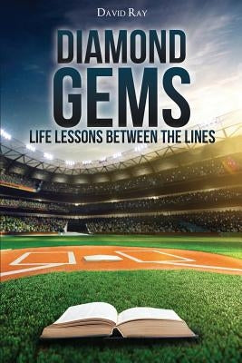 Diamond Gems: Life Lessons between the Lines by Ray, David
