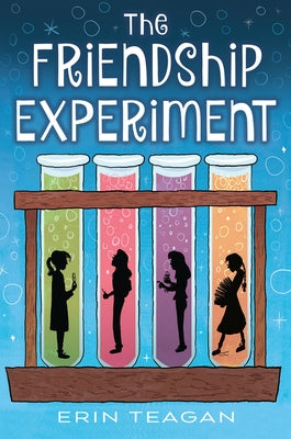 The Friendship Experiment by Teagan, Erin