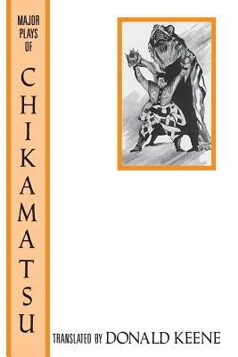 The Major Plays of Chikamatsu by Keene, Donald