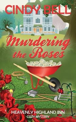 Murdering the Roses by Bell, Cindy