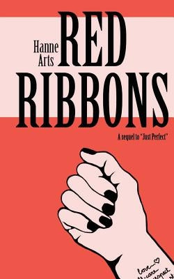 Red Ribbons: A Sequel to Just Perfect by Arts, Hanne