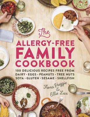 The Allergy-Free Family Cookbook: 100 Delicious Recipes Free from Dairy, Eggs, Peanuts, Tree Nuts, Soya, Gluten, Sesame and Shellfish by Heggie, Fiona