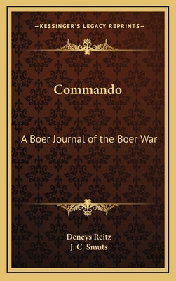 Commando: A Boer Journal of the Boer War by Reitz, Deneys