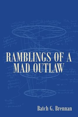 Ramblings of a Mad Outlaw by Brennan, Batch G.