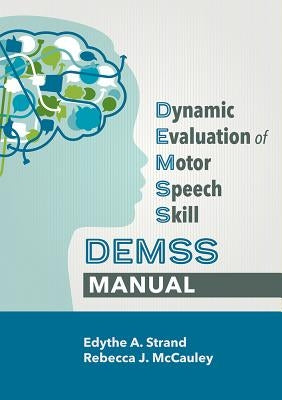 Dynamic Evaluation of Motor Speech Skill (Demss) Manual by Strand, Edythe A.