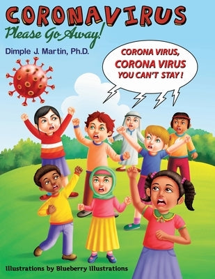 Coronavirus Please Go Away! by Martin, Dimple J.