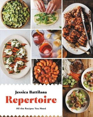 Repertoire: All the Recipes You Need by Battilana, Jessica
