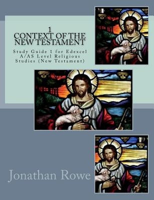 Context of the New Testament: Study Guide for Edexcel A/AS Level Religious Studies (New Testament) by Rowe, Jonathan
