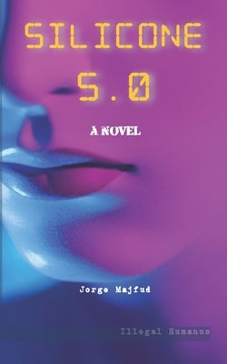 Silicone 5.0 by Majfud, Jorge