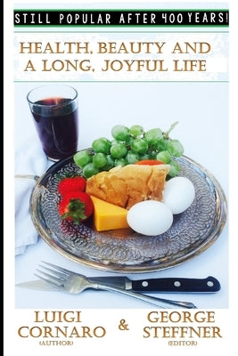Health, Beauty and a Long, Joyful Life by Steffner, George