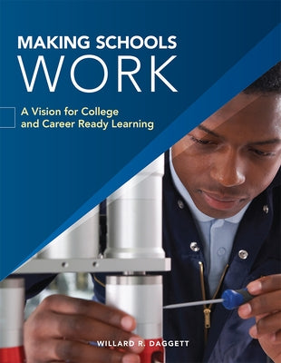 Icle Making Schools Work: Why College Ready Isn't College Ready Enough: Making Schools Work: Why College Ready Isn't College Ready Enough by Daggett, Willard R.