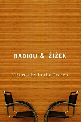 Philosophy in the Present by Badiou, Alain