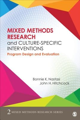 Mixed Methods Research and Culture-Specific Interventions: Program Design and Evaluation by Nastasi, Bonnie