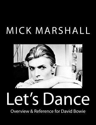 Let's Dance: Overview & Reference for David Bowie by Marshall, Mick