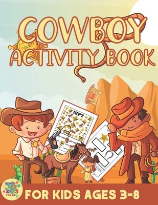 Cowboy activity book for kids ages 3-8: Wild West themed gift for Kids ages 3 and up by Press, Zags