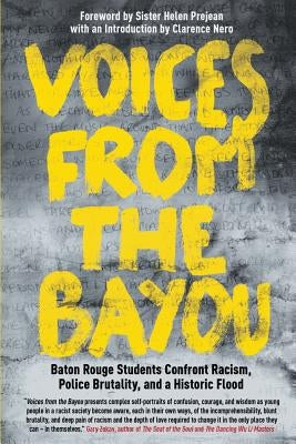 Voices from the Bayou: Baton Rouge Students Confront Racism, Police Brutality, and a Historic Flood by Prejean, Sister Helen