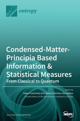 Condensed-Matter-Principia Based Information & Statistical Measures: From Classical to Quantum by Gadomski, Adam